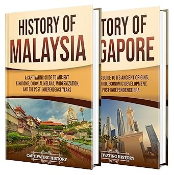 81G2oYTMz3L._SY342_.jpg History of Malaysia and Singapore: A Captivating Guide to Ancient Empires, Colonial Trade, Urban Growth, and Nationhood (Asian History)