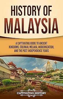 81RT8bP2LEL._SY342_.jpg History of Malaysia and Singapore: A Captivating Guide to Ancient Empires, Colonial Trade, Urban Growth, and Nationhood (Asian History)