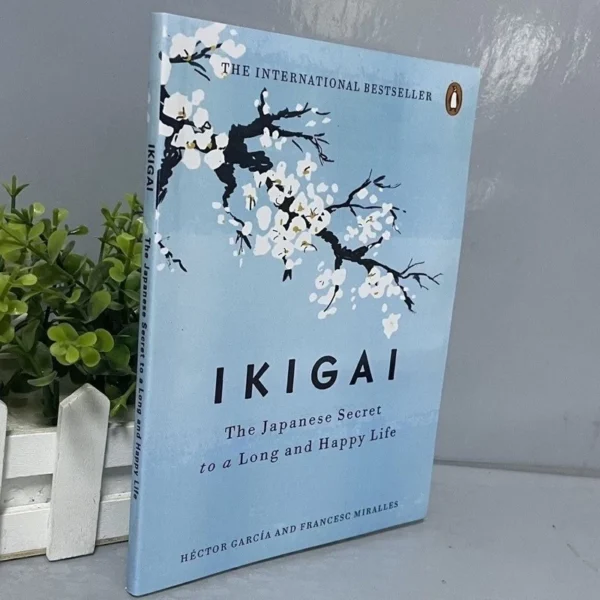 Ikigai The Japanese Secret to a Long and Happy Life